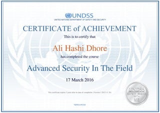 CERTIFICATE of ACHIEVEMENT
This is to certify that
Ali Hashi Dhore
has completed the course
Advanced Security In The Field
17 March 2016
7QEKGzM2XE
This certificate expires 3 years after its date of completion. (Version 1.2012-11-26)
Powered by TCPDF (www.tcpdf.org)
 