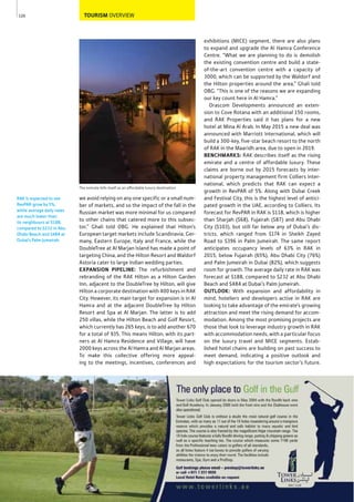 120
The emirate bills itself as an affordable luxury destination
RAK is expected to see
RevPAR grow by 5%,
while average daily rates
are much lower than
its neighbours at $188,
compared to $232 in Abu
Dhabi Beach and $484 at
Dubai’s Palm Jumeirah.
TOURISM OVERVIEW
exhibitions (MICE) segment, there are also plans
to expand and upgrade the Al Hamra Conference
Centre. “What we are planning to do is demolish
the existing convention centre and build a state-
of-the-art convention centre with a capacity of
3000, which can be supported by the Waldorf and
the Hilton properties around the area,” Ghali told
OBG. “This is one of the reasons we are expanding
our key count here in Al Hamra.”
Orascom Developments announced an exten-
sion to Cove Rotana with an additional 150 rooms,
and RAK Properties said it has plans for a new
hotel at Mina Al Arab. In May 2015 a new deal was
announced with Marriott International, which will
build a 300-key, five-star beach resort to the north
of RAK in the Maaridh area, due to open in 2019.
BENCHMARKS: RAK describes itself as the rising
emirate and a centre of affordable luxury. These
claims are borne out by 2015 forecasts by inter-
national property management firm Colliers Inter-
national, which predicts that RAK can expect a
growth in RevPAR of 5%. Along with Dubai Creek
and Festival City, this is the highest level of antici-
pated growth in the UAE, according to Colliers. Its
forecast for RevPAR in RAK is $118, which is higher
than Sharjah ($68), Fujairah ($87) and Abu Dhabi
City ($103), but still far below any of Dubai’s dis-
tricts, which ranged from $174 in Sheikh Zayed
Road to $396 in Palm Jumeirah. The same report
anticipates occupancy levels of 63% in RAK in
2015, below Fujairah (65%), Abu Dhabi City (76%)
and Palm Jumeirah in Dubai (82%), which suggests
room for growth. The average daily rate in RAK was
forecast at $188, compared to $232 at Abu Dhabi
Beach and $484 at Dubai’s Palm Jumeirah.
OUTLOOK: With expansion and affordability in
mind, hoteliers and developers active in RAK are
looking to take advantage of the emirate’s growing
attraction and meet the rising demand for accom-
modation. Among the most promising projects are
those that look to leverage industry growth in RAK
with accommodation needs, with a particular focus
on the luxury travel and MICE segments. Estab-
lished hotel chains are building on past success to
meet demand, indicating a positive outlook and
high expectations for the tourism sector’s future.
we avoid relying on any one specific or a small num-
ber of markets, and so the impact of the fall in the
Russian market was more minimal for us compared
to other chains that catered more to this subsec-
tor,” Ghali told OBG. He explained that Hilton’s
European target markets include Scandinavia, Ger-
many, Eastern Europe, Italy and France, while the
DoubleTree at Al Marjan Island has made a point of
targeting China, and the Hilton Resort and Waldorf
Astoria cater to large Indian wedding parties.
EXPANSION PIPELINE: The refurbishment and
rebranding of the RAK Hilton as a Hilton Garden
Inn, adjacent to the DoubleTree by Hilton, will give
Hilton a corporate destination with 400 keys in RAK
City. However, its main target for expansion is in Al
Hamra and at the adjacent DoubleTree by Hilton
Resort and Spa at Al Marjan. The latter is to add
250 villas, while the Hilton Beach and Golf Resort,
which currently has 265 keys, is to add another 670
for a total of 935. This means Hilton, with its part-
ners at Al Hamra Residence and Village, will have
2000 keys across the Al Hamra and Al Marjan areas.
To make this collective offering more appeal-
ing to the meetings, incentives, conferences and
 