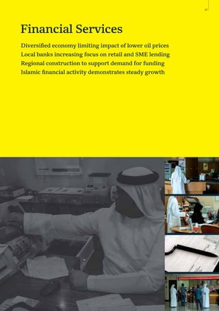 37
Diversiﬁed economy limiting impact of lower oil prices
Local banks increasing focus on retail and SME lending
Regional construction to support demand for funding
Islamic ﬁnancial activity demonstrates steady growth
Financial Services
 