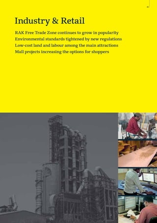45
RAK Free Trade Zone continues to grow in popularity
Environmental standards tightened by new regulations
Low-cost land and labour among the main attractions
Mall projects increasing the options for shoppers
Industry & Retail
 