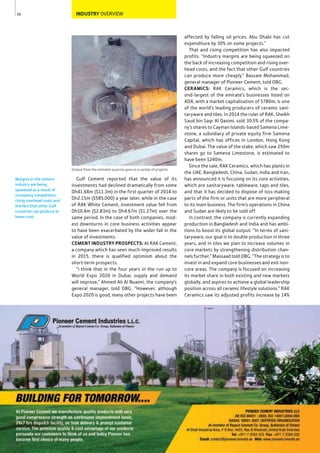 50
Margins in the cement
industry are being
squeezed as a result of
increasing competition,
rising overhead costs and
the fact that other Gulf
countries can produce at
lower cost.
INDUSTRY OVERVIEW
Output from the emirate’s quarries goes to a variety of projects
affected by falling oil prices. Abu Dhabi has cut
expenditure by 30% on some projects.”
That and rising competition has also impacted
profits. “Industry margins are being squeezed on
the back of increasing competition and rising over-
head costs, and the fact that other Gulf countries
can produce more cheaply,” Bassam Mohammad,
general manager of Pioneer Cement, told OBG.
CERAMICS: RAK Ceramics, which is the sec-
ond-largest of the emirate’s businesses listed on
ADX, with a market capitalisation of $780m, is one
of the world’s leading producers of ceramic sani-
taryware and tiles. In 2014 the ruler of RAK, Sheikh
Saud bin Saqr Al Qasimi, sold 30.5% of the compa-
ny’s shares to Cayman Islands-based Samena Lime-
stone, a subsidiary of private equity firm Samena
Capital, which has offices in London, Hong Kong
and Dubai. The value of the stake, which saw 250m
shares go to Samena Limestone, is estimated to
have been $240m.
Since the sale, RAK Ceramics, which has plants in
the UAE, Bangladesh, China, Sudan, India and Iran,
has announced it is focusing on its core activities,
which are sanitaryware, tableware, taps and tiles,
and that it has decided to dispose of loss-making
parts of the firm or units that are more peripheral
to its main business. The firm’s operations in China
and Sudan are likely to be sold off.
In contrast, the company is currently expanding
production in Bangladesh and India and has ambi-
tions to boost its global output. “In terms of sani-
taryware, our goal is to double production in three
years, and in tiles we plan to increase volumes in
core markets by strengthening distribution chan-
nels further,” Massaad told OBG. “The strategy is to
invest in and expand core businesses and exit non-
core areas. The company is focused on increasing
its market share in both existing and new markets
globally, and aspires to achieve a global leadership
position across all ceramic lifestyle solutions.” RAK
Ceramics saw its adjusted profits increase by 14%
Gulf Cement reported that the value of its
investments had declined dramatically from some
Dh41.68m ($11.3m) in the first quarter of 2014 to
Dh2.15m ($585,000) a year later, while in the case
of RAK White Cement, investment value fell from
Dh10.4m ($2.83m) to Dh4.67m ($1.27m) over the
same period. In the case of both companies, mod-
est downturns in core business activities appear
to have been exacerbated by the wider fall in the
value of investments.
CEMENT INDUSTRY PROSPECTS: At RAK Cement,
a company which has seen much-improved results
in 2015, there is qualified optimism about the
short-term prospects.
“I think that in the four years in the run up to
World Expo 2020 in Dubai, supply and demand
will improve,” Ahmed Ali Al Nuaimi, the company’s
general manager, told OBG. “However, although
Expo 2020 is good, many other projects have been
 