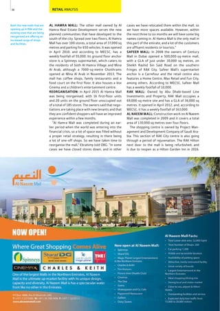 58
Both the new malls that are
opening up in RAK and the
existing ones that are being
reorganised are offering an
increased range of shops
and facilities.
RETAIL ANALYSIS
cases we have relocated them within the mall, so
we have more spaces available. However, within
the next three to six months we will have some big
names coming in. Al Hamra Mall is the only mall in
this part of the emirate, and a lot of the customers
are affluent residents or tourists.”
SAFEER MALL: In 2008 the owners of Century
Mall in Dubai opened a 500,000-sq-metre mall,
with a GLA of just under 30,000 sq metres, on
Sheikh Rashid bin Said Road on the southern
fringes of RAK City. Safeer Mall’s supermarket
anchor is a Carrefour and the retail centre also
features a Home Centre, Max Retail and Fun City,
among others. According to MECSC, Safeer Mall
has a weekly footfall of 10,000.
RAK MALL: Owned by Abu Dhabi-based Line
Investments and Property, RAK Mall occupies a
69,000-sq-metre site and has a GLA of 36,000 sq
metres. It opened in April 2012, and, according to
MECSC, it has a weekly footfall of 163,000.
AL NAEEM MALL: Construction work on Al Naeem
Mall was completed in 2009 and it covers a total
area of 130,000 sq metres over four floors.
The shopping centre is owned by Project Man-
agement and Development Company of Saudi Ara-
bia. This section of RAK City centre is also going
through a period of rejuvenation. The RAK Hilton
next door to the mall is being refurbished, and
is due to reopen as a Hilton Garden Inn in 2016.
AL HAMRA MALL: The other mall owned by Al
Hamra Real Estate Development serves the new
planned communities that have developed to the
south of the city. Spread over two floors, Al Hamra
Mall has over 100 stores, a total area of 37,000 sq
metres and parking for 650 vehicles. It was opened
in April 2010, and according to MECSC, has a
weekly footfall of 55,000. Its ground floor anchor
store is a Spinneys supermarket, which caters to
the residents of both Al Hamra Village and Mina
Al Arab, although a 7000-sq-metre Choithrams
opened at Mina Al Arab in November 2013. The
mall has coffee shops, family restaurants and a
food court on the first floor. It also houses a Vox
Cinema and a children’s entertainment centre.
REORGANISATION: In April 2015 Al Hamra Mall
was being reorganised, with 16 first-floor units
and 20 units on the ground floor unoccupied out
of a total of 185 stores. The owners said that nego-
tiations are taking place with new tenants and that
they are confident shoppers will have an improved
experience within a few months.
“Al Hamra Mall was completed during an ear-
lier period when the world was entering into the
financial crisis, so a lot of space was filled without
a proper retail strategy, resulting in there being
a lot of one-off shops. So we have taken time to
reorganise the mall,” Ebrahimy told OBG. “In some
cases we have closed stores down, and in other
 