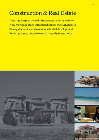 59
Construction & Real Estate
Housing, hospitality and infrastructure drive activity
New mortgage rules introduced across the UAE in 2013
Strong demand leads to new residential development
Rental prices expected to remain steady in near term
 