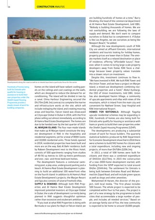 66
www.oxfordbusinessgroup.com/country/uae-ras-al-khaimah
Developments along the coast as well as on islands have been a particular focus for the sector
Hundreds of homes being
built for Emiratis who
qualify for housing or
assistance to build their
own properties under the
Sheikh Zayed Housing
Programme provide a
steady stream of work for
building companies.
CONSTRUCTION ANALYSIS
are building hundreds of homes at a time,” Barry
Ebrahimy, the head of the commercial department
at Al Hamra Real Estate Development, told OBG.
“Nobody is building thousands of homes. We are
not overbuilding; we are following the laws of
supply and demand. We don’t want to compare
ourselves to Dubai but to complement it. If Dubai
is like Los Angeles, we see ourselves as being like
Newport Beach,” he added.
Although the new developments south of RAK
City are aimed at affluent Emiratis, international
residents and tourists looking for holiday homes,
property prices are lower than in Dubai. The emir-
ate markets itself as a relaxed destination or place
of residence, offering “affordable luxury”. How-
ever, when it comes to luring large-scale property
developers away from Dubai, RAK faces a chal-
lenge because lower property values translate
into a slower return on investment.
Despite this, investment continues to flow in.
“We have invested in RAK. We built RAK Tower and
the Union Tower, and we have a project on Marjan
Island, a mixed-use development combining resi-
dential properties and a hotel,” Abdul Kunbargi,
the CEO of Union Investments, told OBG. Union
has also developed Yasmin Village, a community
of upscale apartments and villas with views of the
mountains, which is inland from the main city and
convenient for Nakheel Street, Saqr Hospital and
RAK International Airport.
HOMES FOR NATIONALS: Although flagship
upscale residential schemes may be expanding in
RAK, hundreds of homes are also being built for
Emiratis who qualify for housing or assistance with
loans or grants to build their own properties under
the Sheikh Zayed Housing Programme (SZHP).
The developments are producing a substantial
stream of work for house builders. The quarterly
statistical bulletins produced by RAK Department
forEconomicDevelopmentshowthatin2014there
were schemes to build 942 homes for citizens with
a total expenditure, including new and ongoing
projects, of more than Dh758m ($206.3m).
In 2013, a total of 508 homes were built for
citizens and there was a combined expenditure
of Dh433m ($117.9m). In 2015 the construction
of a new 2000-home development started, with
funding from the SZHP expected to total around
Dh2bn ($544.4m). The settlement for Emiratis is
being built between Emirates Road and Moham-
med bin Zayed Road, and will include green spaces
as well as shops and other amenities.
Mohammed Al Haram, the director of the pro-
ject, told local media, “The first phase includes
500 houses. The whole project is expected to be
completed within four to five years. The project is
part of a new strategy by the programme to build
cities that accommodate a large number of peo-
ple, and includes all needed services.” Based on
an average family size of five, the new community
is expected to be home to around 10,000 people.
homes on the island will have radiant cooling pan-
els on the ceilings and cool coatings on the walls,
which are designed to reduce the demand for air
conditioning. The island will be divided in two by
a canal. China Harbour Engineering secured the
Dh170m ($46.3m) contract to complete the marine
and infrastructure works at the site, which will
include reshaping the island, and creating mooring
areas and beaches. Falcon Island was showcased
at Cityscape Global in Dubai in 2014, with the first
phase selling out almost immediately, according to
Al Hamra Real Estate Development. The homes are
due to be handed over by the last quarter of 2017.
AL MARJAN ISLAND: The four man-made islands
that make up Al Marjan Island constitute the larg-
est development in RAK in the hospitality and
residential segments, set for a total of 8000 rooms
and 10,000 residential units. Three hotels opened
in 2014, residential properties have been built and
more are on the way. Bab Al Bahr residence, built
by Rakeen Development next to the Rixos Hotel,
consists of 500 apartments ranging from studios
of 40-56 sq metres to 320-sq-metre penthouses
and one-, two- and three-bedroom homes.
The development features a communal swim-
ming pool, a play area, underground parking and a
beach. Al Hamra Real Estate Development is plan-
ning to build an additional 100 waterfront villas
on the fourth island. In addition to Al Hamra’s Real
Estate Development’s projects, the Marjan Resort
and Spa also consists of several freehold villas.
SUPPLY & DEMAND: Although both RAK Prop-
erties and Al Hamra Real Estate Development
impressed potential investors at Cityscape Global
in Dubai, the scale of development currently being
planned in RAK suggests thoughtful optimism
rather than excessive and exuberant ambition.
“If you look at what RAK Properties is doing with
Bermuda or our plans for Bayti or Falcon Island, we
 