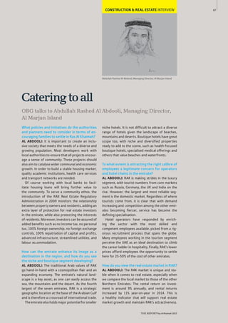 67
THE REPORT Ras Al Khaimah 2015
CONSTRUCTION & REAL ESTATE INTERVIEW
OBG talks to Abdullah Rashed Al Abdooli, Managing Director,
Al Marjan Island
Cateringtoall
Abdullah Rashed Al Abdooli, Managing Director, Al Marjan Island
What policies and initiatives do the authorities
and planners need to consider in terms of en-
couraging families to settle in Ras Al Khaimah?
AL ABDOOLI: It is important to create an inclu-
sive society that meets the needs of a diverse and
growing population. Most developers work with
local authorities to ensure that all projects encour-
age a sense of community. These projects should
also aim to catalyse wider communal and economic
growth. In order to build a stable housing market,
quality academic institutions, health care services
and transport networks are needed.
Of course working with local banks to facil-
itate housing loans will bring further value to
the community. To serve a community ethos, the
introduction of the RAK Real Estate Regulatory
Administration in 2009 monitors the relationship
between property owners and residents, adding an
extra layer of protection for real estate investors
in the emirate, while also protecting the interests
of residents. Moreover, investors can be assured of
added benefits such as no income tax, no personal
tax, 100% foreign ownership, no foreign exchange
controls, 100% repatriation of capital and profits,
advanced infrastructure, streamlined utilities, and
labour accommodation.
How can the emirate enhance its image as a
destination in the region, and how do you see
the niche and boutique segment developing?
AL ABDOOLI: The traditional Arab values of RAK
go hand-in-hand with a cosmopolitan flair and an
expanding economy. The emirate’s natural land-
scape is a key asset, as one can easily access the
sea, the mountains and the desert. As the fourth
largest of the seven emirates, RAK is a strategic
geographic location at the base of the Arabian Gulf
and is therefore a crossroad of international trade.
Theemiratealsoholdsmajorpotentialforsmaller
niche hotels. It is not difficult to attract a diverse
range of hotels given the landscape of beaches,
mountains and deserts. Boutique hotels have great
scope too, with niche and diversified properties
ready to add to the scene, such as health-focused
boutique hotels, specialised medical offerings and
others that value beaches and waterfronts.
To what extent is attracting the right calibre of
employees a legitimate concern for operators
and hotel chains in the emirate?
AL ABDOOLI: RAK is making strides in the luxury
segment, with tourist numbers from core markets
such as Russia, Germany, the UK and India on the
rise. However, the largest and most reliable seg-
ment is the domestic market. Regardless of where
tourists come from, it is clear that with demand
increasing and competition among the other emir-
ates becoming fiercer, service has become the
defining specialisation.
Hotel operators have responded by enrich-
ing the sector with the most skilled and
competent employees available, picked from a rig-
orous recruitment process that spans the globe.
Many employees working in the tourism segment
perceive the UAE as an ideal destination to climb
the career ladder in hospitality. Finally, RAK’s lower
prices afford employees the opportunity to settle
here for 25-50% of the cost of other emirates.
How do you view the real estate market in RAK?
AL ABDOOLI: The RAK market is unique and sta-
ble when it comes to real estate, especially when
we compare the local market to those of the other
Northern Emirates. The rental return on invest-
ment is around 9% annually, and rental returns
increased by 11% year-on-year in 2014. This is
a healthy indicator that will support real estate
market growth and maintain RAK’s attractiveness.
 