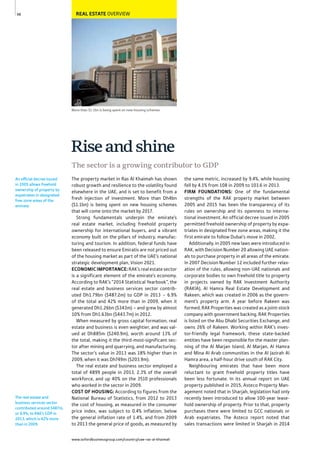 www.oxfordbusinessgroup.com/country/uae-ras-al-khaimah
68
More than $1.1bn is being spent on new housing schemes
The real estate and
business services sector
contributed around $487m,
or 6.9%, to RAK’s GDP in
2013, which is 42% more
than in 2009.
An official decree issued
in 2005 allows freehold
ownership of property by
expatriates in designated
free zone areas of the
emirate.
REAL ESTATE OVERVIEW
The property market in Ras Al Khaimah has shown
robust growth and resilience to the volatility found
elsewhere in the UAE, and is set to benefit from a
fresh injection of investment. More than Dh4bn
($1.1bn) is being spent on new housing schemes
that will come onto the market by 2017.
Strong fundamentals underpin the emirate’s
real estate market, including freehold property
ownership for international buyers, and a vibrant
economy built on the pillars of industry, manufac-
turing and tourism. In addition, federal funds have
been released to ensure Emiratis are not priced out
of the housing market as part of the UAE’s national
strategic development plan, Vision 2021.
ECONOMICIMPORTANCE: RAK’s real estate sector
is a significant element of the emirate’s economy.
According to RAK’s “2014 Statistical Yearbook”, the
real estate and business services sector contrib-
uted Dh1.79bn ($487.2m) to GDP in 2013 – 6.9%
of the total and 42% more than in 2009, when it
generated Dh1.26bn ($343m) – and grew by almost
10% from Dh1.63bn ($443.7m) in 2012.
When measured by gross capital formation, real
estate and business is even weightier, and was val-
ued at Dh885m ($240.9m), worth around 13% of
the total, making it the third-most-significant sec-
tor after mining and quarrying, and manufacturing.
The sector’s value in 2013 was 18% higher than in
2009, when it was Dh749m ($203.9m).
The real estate and business sector employed a
total of 4899 people in 2013, 2.3% of the overall
workforce, and up 40% on the 3510 professionals
who worked in the sector in 2009.
COST OF HOUSING: According to figures from the
National Bureau of Statistics, from 2012 to 2013
the cost of housing, as measured in the consumer
price index, was subject to 0.4% inflation, below
the general inflation rate of 1.4%, and from 2009
to 2013 the general price of goods, as measured by
the same metric, increased by 9.4%, while housing
fell by 4.1% from 108 in 2009 to 103.6 in 2013.
FIRM FOUNDATIONS: One of the fundamental
strengths of the RAK property market between
2005 and 2015 has been the transparency of its
rules on ownership and its openness to interna-
tional investment. An official decree issued in 2005
permitted freehold ownership of property by expa-
triates in designated free zone areas, making it the
first emirate to follow Dubai’s move in 2002.
Additionally, in 2005 new laws were introduced in
RAK, with Decision Number 20 allowing UAE nation-
als to purchase property in all areas of the emirate.
In 2007 Decision Number 12 included further relax-
ation of the rules, allowing non-UAE nationals and
corporate bodies to own freehold title to property
in projects owned by RAK Investment Authority
(RAKIA), Al Hamra Real Estate Development and
Rakeen, which was created in 2006 as the govern-
ment’s property arm. A year before Rakeen was
formed, RAK Properties was created as a joint-stock
company with government backing. RAK Properties
is listed on the Abu Dhabi Securities Exchange, and
owns 26% of Rakeen. Working within RAK’s inves-
tor-friendly legal framework, these state-backed
entities have been responsible for the master plan-
ning of the Al Marjan Island, Al Marjan, Al Hamra
and Mina Al Arab communities in the Al Jazirah Al
Hamra area, a half-hour drive south of RAK City.
Neighbouring emirates that have been more
reluctant to grant freehold property titles have
been less fortunate. In its annual report on UAE
property published in 2015, Asteco Property Man-
agement noted that in Sharjah, legislation had only
recently been introduced to allow 100-year lease-
hold ownership of property. Prior to that, property
purchases there were limited to GCC nationals or
Arab expatriates. The Asteco report noted that
sales transactions were limited in Sharjah in 2014
The sector is a growing contributor to GDP
Riseandshine
 