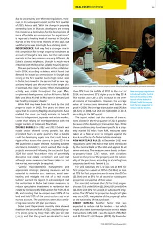 69
THE REPORT Ras Al Khaimah 2015
Under the new mortgage rules, loan-to-property-value ratios have been set based on price and nationality
New mortgage regulations
introduced by the Central
Bank of the UAE and the
launch of the federal Al
Etihad Credit Bureau are
both factors expected to
reduce risk for lenders.
REAL ESTATE OVERVIEW
than 20% from the middle of 2013 to the start of
2014, and remained 27% higher y-o-y in May 2014.
The market also saw a 50% increase in the over-
all volume of transactions. However, the average
value of transactions remained well below the
peak in 2008. The average transaction was Dh5.6m
($1.52m) in 2008, but Dh2.5m ($681,000) in 2013,
according to the IMF report.
The report noted that the volume of transac-
tions slowed in the first quarter of 2014, possibly
because of the doubling of transaction fees. While
these conditions may have been specific to a prop-
erty market 50 miles from RAK, measures were
taken at a federal level to mitigate against the
knock-on effects of a Dubai bubble elsewhere.
NEW MORTGAGE RULES: In December 2013 new
regulations came into force that were introduced
by the Central Bank of the UAE and applied to all
seven emirates. The measures were based on loan-
to-property-value (LTV) ratios, with variations
based on the price of the property and the nation-
ality of the purchaser, according to a briefing from
corporate law firm Al Tamimi & Co.
For UAE nationals the LTV was set at 80% for
first properties valued at Dh5m ($1.36m) or less,
at 70% for first properties worth more than Dh5m
($1.36m) and at 65% for all second or subsequent
properties irrespective of their value.
For non-UAE nationals the LTV for first proper-
ties was 75% under Dh5m ($1.36m), 65% over Dh5m
($1.36m) and 60% for second or subsequent prop-
erties. The LTV ratio for properties bought off-plan
was set at 50%, irrespective of the property’s value
or the nationality of the purchaser.
CREDIT BUREAU: Another factor that was
expected to reduce risk for lenders – but which
might also exert downward pressure on real estate
transactions in the UAE – was the launch of the fed-
eral Al Etihad Credit Bureau (AECB). By November
due to uncertainty over the new regulations. How-
ever, in its subsequent report on the first quarter
of 2015, Asteco said, “With the change in property
ownership laws in Sharjah, developers are eyeing
the emirate as a destination for the development of
more affordable accommodation for expatriates.”
It reported a healthy level of interest in Sharjah’s
market in the first three months of the year, but
said that price was proving to be a sticking point.
INDEPENDENCE: RAK may find a stronger rival in
the competition for foreign property investment as
a result of Sharjah’s new laws, but the real estate
markets in the two emirates are very different. As
Dubai’s closest neighbour, Sharjah is much more
entwined with the big city’s volatile housing sector.
This was particularly noticeable in the rental mar-
ket in 2014, according to Asteco, which found that
demand for leased accommodation in Sharjah was
strong in the first quarter due to high rental rates
in Dubai, but slowed in the second half as new reg-
ulations helped cool the market in the larger city.
In contrast, the report noted, “RAK’s transactional
activity was stable throughout the year. Mas-
ter-planned developments such as Al Hamra, Bab Al
Bahr and Mina Al Arab in RAK were in demand and
had healthy occupancy levels.”
While RAK may have been hit hard by the UAE
property crash in 2009, five years on there are
signs that its existing flagship developments have
enabled the most northerly emirate to benefit
from its independent, separate real estate market,
rather than relying on interdependence with the
bigger markets of Dubai and Abu Dhabi.
DOUBLE BUBBLE: In 2012 and 2013 Dubai’s real
estate sector showed strong growth, but also
prompted fears in some quarters that a bubble
could be developing again, one that could have a
ripple effect across the country. In June 2014 the
IMF published a paper entitled “Avoiding Bubbles
and Macro Instability”, which warned that mega-
projects announced following the successful Expo
2020 bid could “exacerbate risks of potentially
disruptive real estate correction”, and said that
although some measures had been taken to cool
the market, more might be required.
“Careful macroeconomic management and
appropriate strategic planning measures will be
essential to minimise cost overruns, avoid over-
heating and mitigate the risk of a real estate
bubble,” warned the report. It acknowledged that
the authorities in Dubai had taken measures to
reduce speculative investment in residential real
estate by increasing the transaction fee from 2% to
4%, and insisting that developers own 100% of the
land and hold 20% of the construction cost in an
escrow account. The authorities were also consid-
ering new rules for off-plan purchases.
Dubai Land Department monthly data showed
that from the second half of 2012, residential prop-
erty prices grew by more than 10% year-on-year
(y-o-y), and that the growth accelerated to more
 