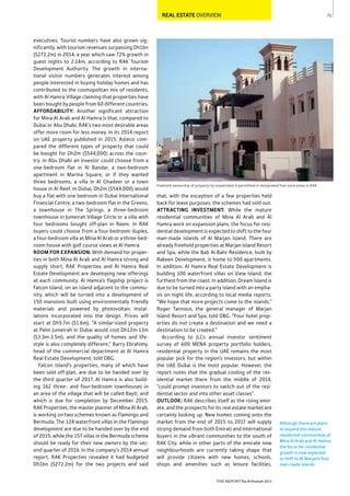 71
THE REPORT Ras Al Khaimah 2015
Although there are plans
to expand the mature
residential communities of
Mina Al Arab and Al Hamra,
the focus for residential
growth is now expected
to shift to Al Marjan’s four
man-made islands.
Freehold ownership of property by expatriates is permitted in designated free zone areas in RAK
REAL ESTATE OVERVIEW
that, with the exception of a few properties held
back for lease purposes, the schemes had sold out.
ATTRACTING INVESTMENT: While the mature
residential communities of Mina Al Arab and Al
Hamra work on expansion plans, the focus for resi-
dential development is expected to shift to the four
man-made islands of Al Marjan Island. There are
already freehold properties at Marjan Island Resort
and Spa, while the Bab Al Bahr Residence, built by
Rakeen Development, is home to 500 apartments.
In addition, Al Hamra Real Estate Development is
building 100 waterfront villas on View Island, the
furthest from the coast. In addition, Dream Island is
due to be turned into a party island with an empha-
sis on night life, according to local media reports.
“We hope that more projects come to the islands,”
Roger Tannous, the general manager of Marjan
Island Resort and Spa, told OBG. “Four hotel prop-
erties do not create a destination and we need a
destination to be created.”
According to JLL’s annual investor sentiment
survey of 600 MENA property portfolio holders,
residential property in the UAE remains the most
popular pick for the region’s investors, but within
the UAE Dubai is the most popular. However, the
report notes that the gradual cooling of the res-
idential market there from the middle of 2014,
“could prompt investors to switch out of the resi-
dential sector and into other asset classes”.
OUTLOOK: RAK describes itself as the rising emir-
ate, and the prospects for its real estate market are
certainly looking up. New homes coming onto the
market from the end of 2015 to 2017 will supply
strong demand from both Emirati and international
buyers in the vibrant communities to the south of
RAK City, while in other parts of the emirate new
neighbourhoods are currently taking shape that
will provide citizens with new homes, schools,
shops and amenities such as leisure facilities.
executives. Tourist numbers have also grown sig-
nificantly, with tourism revenues surpassing Dh1bn
($272.2m) in 2014, a year which saw 72% growth in
guest nights to 2.14m, according to RAK Tourism
Development Authority. The growth in interna-
tional visitor numbers generates interest among
people interested in buying holiday homes and has
contributed to the cosmopolitan mix of residents,
with Al Hamra Village claiming that properties have
been bought by people from 60 different countries.
AFFORDABILITY: Another significant attraction
for Mina Al Arab and Al Hamra is that, compared to
Dubai or Abu Dhabi, RAK’s two most desirable areas
offer more room for less money. In its 2014 report
on UAE property published in 2015, Asteco com-
pared the different types of property that could
be bought for Dh2m ($544,000) across the coun-
try. In Abu Dhabi an investor could choose from a
one-bedroom flat in Al Bandar, a two-bedroom
apartment in Marina Square, or if they wanted
three bedrooms, a villa in Al Ghadeer or a town
house in Al Reef. In Dubai, Dh2m ($544,000) would
buy a flat with one bedroom in Dubai International
Financial Centre, a two-bedroom flat in the Greens,
a townhouse in The Springs, a three-bedroom
townhouse in Jumeirah Village Circle or a villa with
four bedrooms bought off-plan in Reem. In RAK
buyers could choose from a four-bedroom duplex,
a four-bedroom villa at Mina Al Arab or a three-bed-
room house with golf course views at Al Hamra.
ROOM FOR EXPANSION: With demand for proper-
ties in both Mina Al Arab and Al Hamra strong and
supply short, RAK Properties and Al Hamra Real
Estate Development are developing new offerings
at each community. Al Hamra’s flagship project is
Falcon Island, on an island adjacent to the commu-
nity, which will be turned into a development of
150 mansions built using environmentally friendly
materials and powered by photovoltaic instal-
lations incorporated into the design. Prices will
start at Dh5.7m ($1.6m). “A similar-sized property
at Palm Jumeirah in Dubai would cost Dh12m-13m
($3.3m-3.5m), and the quality of homes and life-
style is also completely different,” Barry Ebrahimy,
head of the commercial department at Al Hamra
Real Estate Development, told OBG.
Falcon Island’s properties, many of which have
been sold off-plan, are due to be handed over by
the third quarter of 2017. Al Hamra is also build-
ing 162 three- and four-bedroom townhouses in
an area of the village that will be called Bayti, and
which is due for completion by December 2015.
RAK Properties, the master planner of Mina Al Arab,
is working on two schemes known as Flamingo and
Bermuda. The 124 waterfront villas in the Flamingo
development are due to be handed over by the end
of 2015, while the 157 villas in the Bermuda scheme
should be ready for their new owners by the sec-
ond quarter of 2016. In the company’s 2014 annual
report, RAK Properties revealed it had budgeted
Dh1bn ($272.2m) for the two projects and said
 