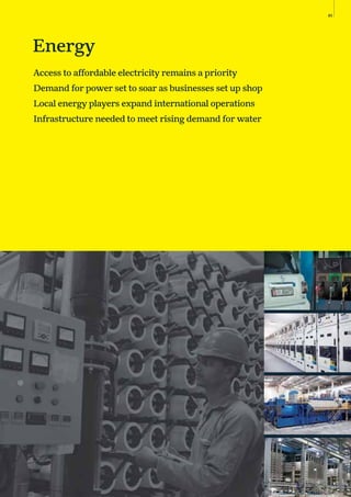 85
Energy
Access to affordable electricity remains a priority
Demand for power set to soar as businesses set up shop
Local energy players expand international operations
Infrastructure needed to meet rising demand for water
 