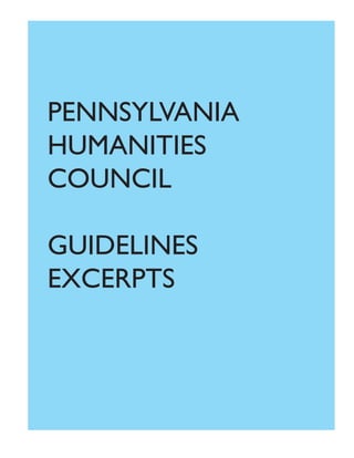 PENNSYLVANIA
HUMANITIES
COUNCIL
GUIDELINES
EXCERPTS
 