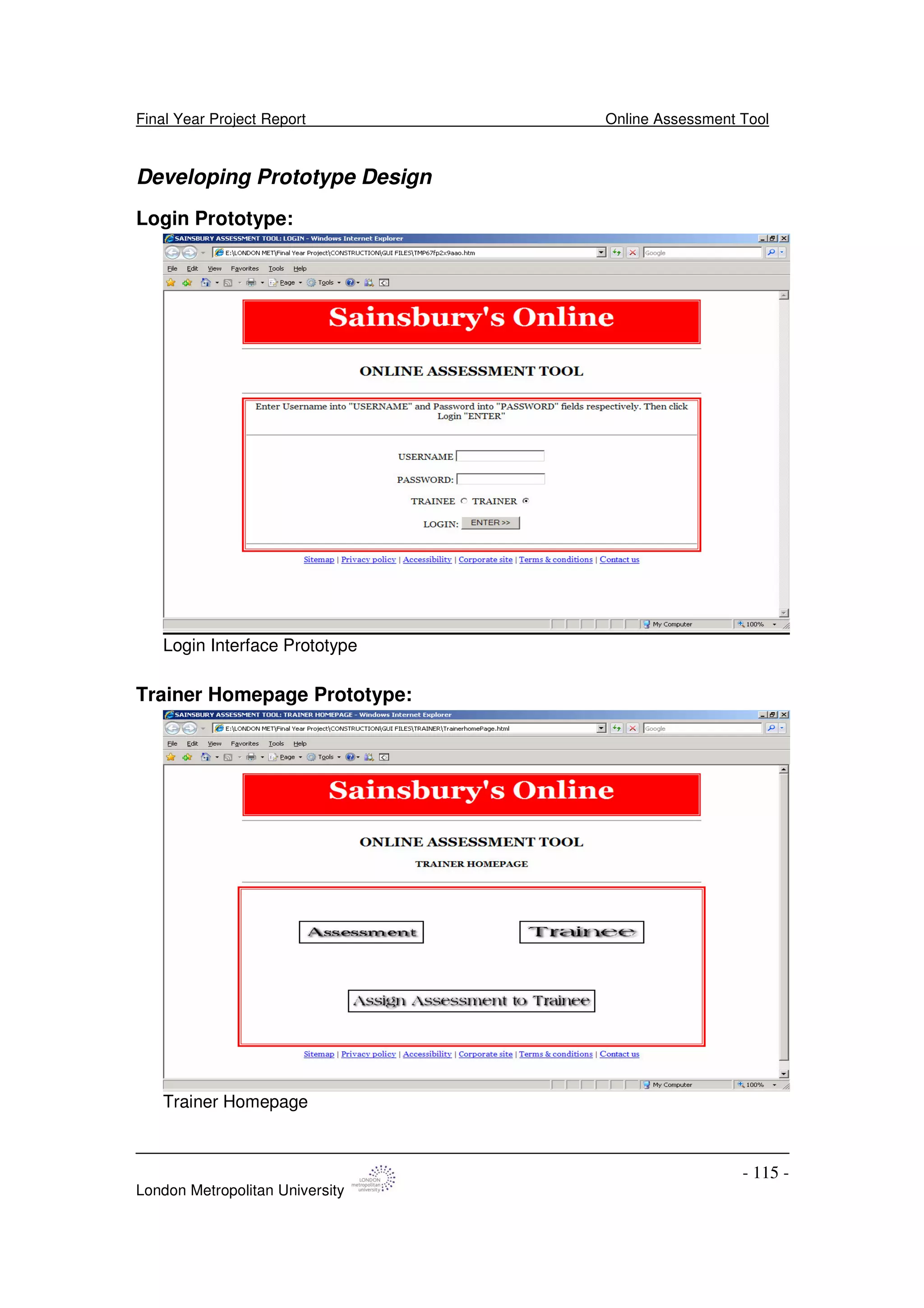 Final Year Project Report Online Assessment Tool
London Metropolitan University
- 115 -
Developing Prototype Design
Login Prototype:
Login Interface Prototype
Trainer Homepage Prototype:
Trainer Homepage
 