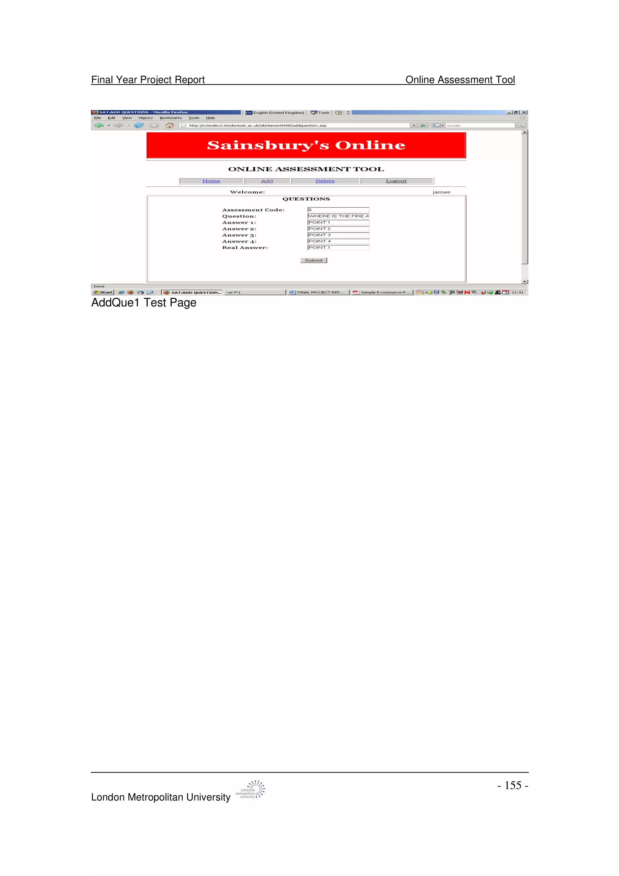 Final Year Project Report Online Assessment Tool
London Metropolitan University
- 155 -
AddQue1 Test Page
 