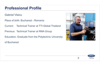 Gabriel Vlaicu
Place of birth: Bucharest - Romania
Current: Technical Trainer at TTI Global Thailand
Previous: Technical Trainer at RMA Group
Education: Graduate from the Polytechnic University
of Bucharest
Professional Profile
2
 