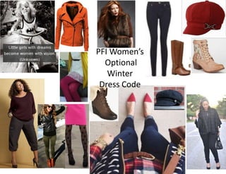 PFI Women’s
Optional
Winter
Dress Code
 