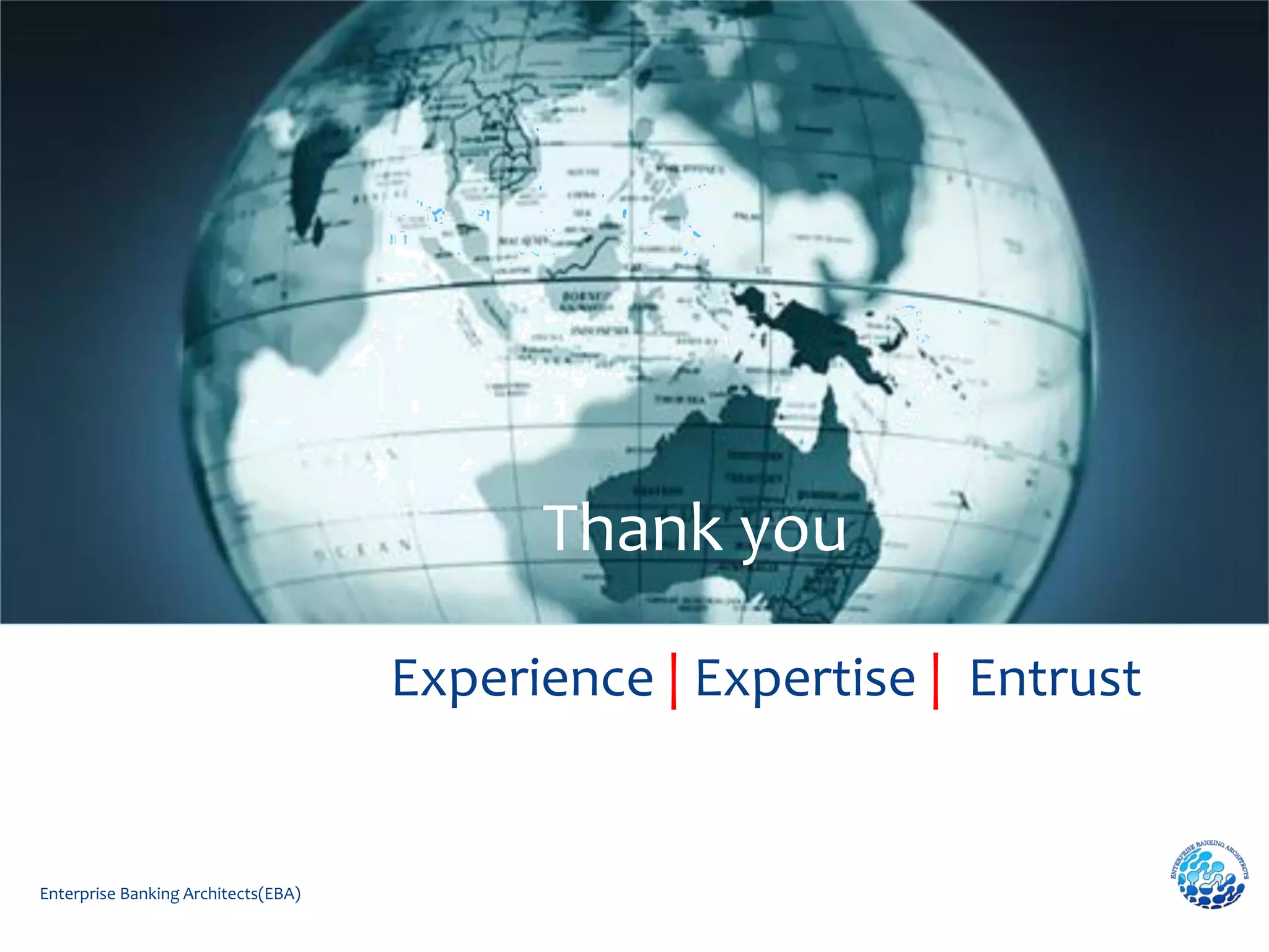 Enterprise Banking Architects(EBA)
Thank you
Experience | Expertise | Entrust
 