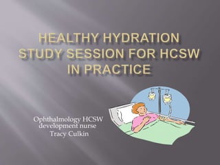 Ophthalmology HCSW
development nurse
Tracy Culkin
 