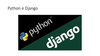 Python e Django
 