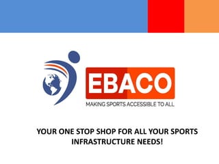 YOUR ONE STOP SHOP FOR ALL YOUR SPORTS
INFRASTRUCTURE NEEDS!
 