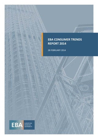 RUNNING TITLE COMES HERE IN RUNNING TITLE STYLE 
  1
   
EBA CONSUMER TRENDS 
REPORT 2014 
28 FEBRUARY 2014 
 
