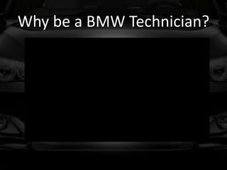 Why be a BMW Technician?
 