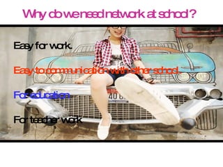 W d w ne d ne o a s ho l?
  hy o e e tw rk t c o

Ea y fo w rk.
  s r o

Ea y to c m unic tio w o r s ho l.
  s      o m a n ith the c o

Fo e uc tio
  r d a n

Fo te c r w rk
  r a he o
 