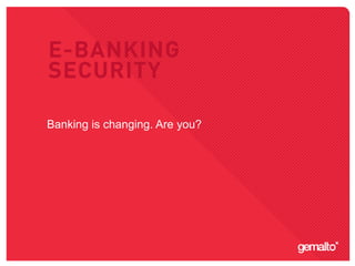 Banking is changing. Are you?
 