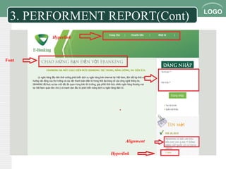 LOGO
3. PERFORMENT REPORT(Cont)
Font
Hyperlink
Hyperlink
Alignment
 