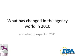 What has changed in the agency world in 2010 and what to expect in 2011 