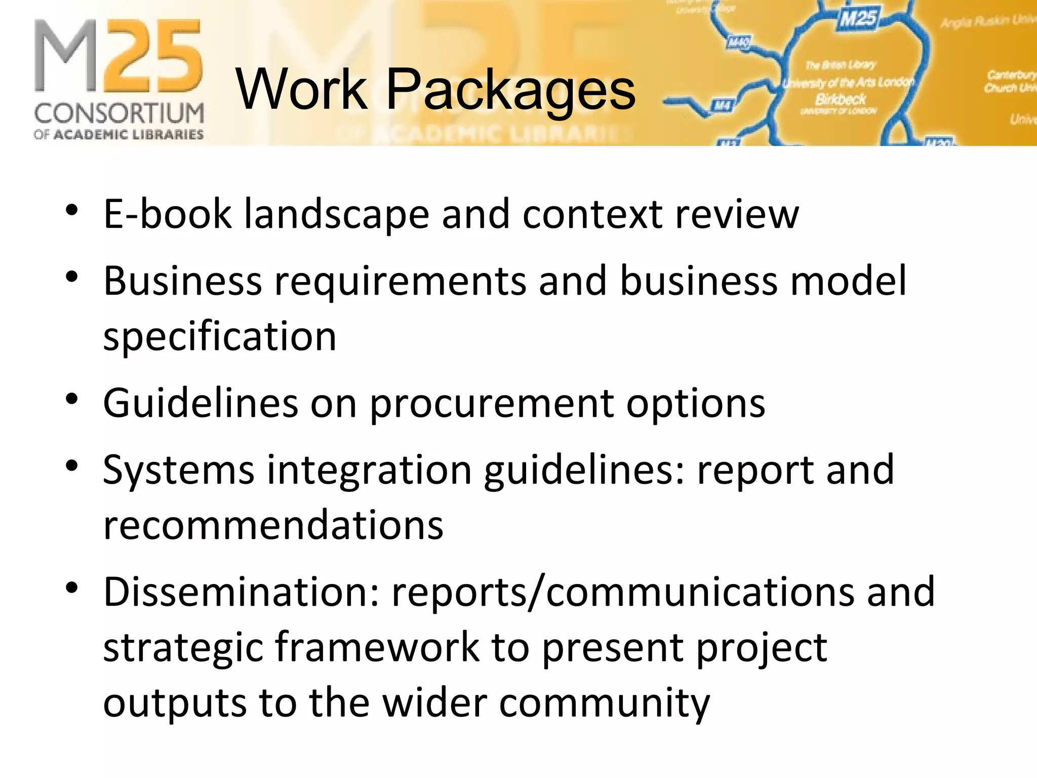 E-BASS25• E-book landscape and context review
• Business requirements and business model
specification
• Guidelines on procurement options
• Systems integration guidelines: report and
recommendations
• Dissemination: reports/communications and
strategic framework to present project
outputs to the wider community
Work Packages
 