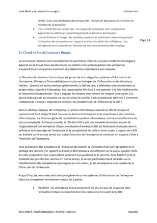Enfin, le Cloud communautaire implique une répartition de ressources entre des serveurs à l’intérieur de l’entreprise et des serveurs situés en dehors.   L’infrastructure globale est partagée par plusieurs organisations qui ont des objectifs communs (commerciaux,  de sécurité, de conformité …). Comme nous verrons plus loin, le choix entre up type de Cloud et un autre dépend d’un calcul des bénéfices et des coûts particuliers à chaque entreprise ou collectivité.<br />On peut également distinguer plusieurs types de « Cloud » en fonction des services proposés à partir de cette plate-forme :<br />Services web : Un service web est une application intégrée au Web permettant la communication et l'échange de données entre les utilisateurs  dans les systèmes hétérogènes et dans des environnements distribués.