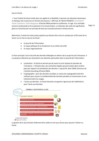 Utility Computing : l’entreprise loue des capacités de traitement, de calcul et de stockage à une entreprise tierce. L’utilisateur ne contrôle pas l’infrastructure Cloud sous-jacente, mais gère  les systèmes d’exploitation, le stockage, les applications déployées ; 