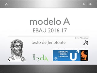 modelo A
EBAU 2016-17
texto de Jenofonte
Javier Almodóvar
 