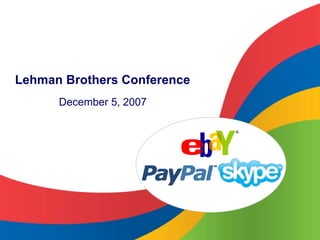 Lehman Brothers Conference
      December 5, 2007

                             ®