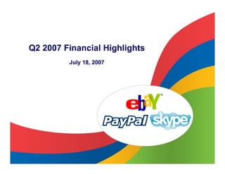Q2 2007 Financial Highlights
         July 18, 2007




                               ®