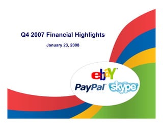 Q4 2007 Financial Highlights
        January 23, 2008




                               ®