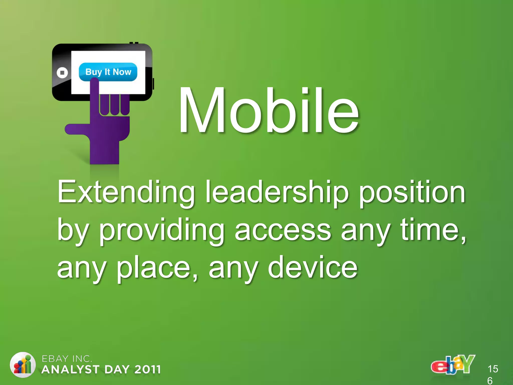 Mobile
Extending leadership position
by providing access any time,
any place, any device


                                15
                                6
 