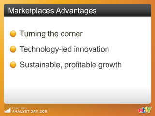 Marketplaces Advantages

   Turning the corner
   Technology-led innovation

   Sustainable, profitable growth
 
