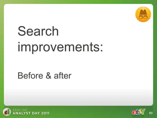 Search
improvements:

Before & after



                 89
 