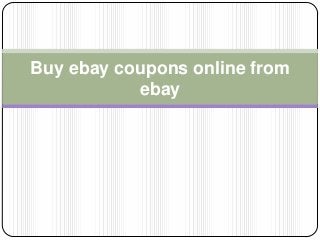 Buy ebay coupons online from
ebay
 