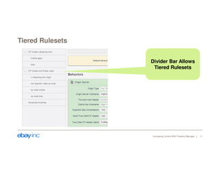 Tiered Rulesets 
Divider Bar Allows 
Tiered Rulesets 
Increasing Control With Property Manager 11 
 