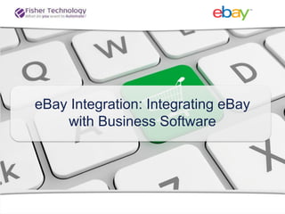 eBay Integration: Integrating eBay
with Business Software
 