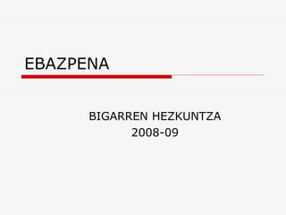 EBAZPENA BIGARREN HEZKUNTZA 2008-09 