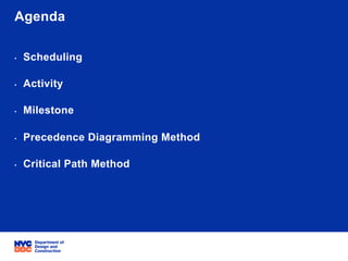 06/05/15 ݺߣ 2
Project Title: PB Schedule Training
Project ID: NA
Agenda
•  Scheduling
•  Activity
•  Milestone
•  Precedence Diagramming Method
•  Critical Path Method
 