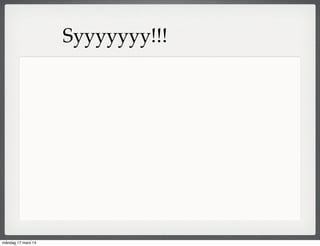 Syyyyyyy!!!
måndag 17 mars 14
 