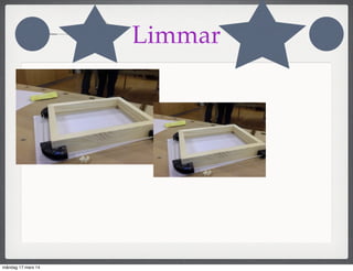 Limmar
måndag 17 mars 14
 