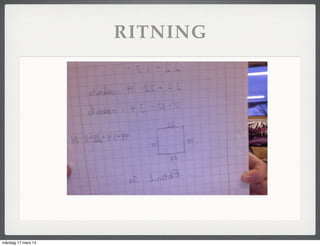 RITNING
måndag 17 mars 14
 