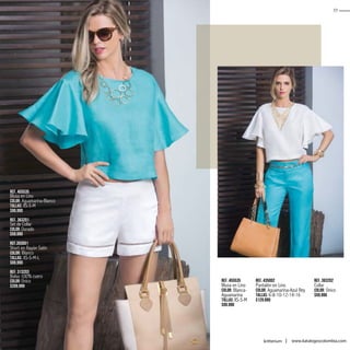 33
kritterium www.katalogoscolombia.com
Ref. 455535
Blusa en Lino
Color: Blanca-
Aguamarina
Tallas: XS-S-M
$99.990
Ref. 455535
Blusa en Lino
Color: Aguamarina-Blanco
Tallas: XS-S-M
$99.990
Ref. 363201
Set de Collar
Color: Dorado
$59.990
Ref.393001
Short en Rayón Satín
Color: Blanco
Tallas: XS-S-M-L
$69.990
Ref. 313203
Bolso 100% cuero
Color: Único
$209.990
Ref. 363202
Collar
Color: Único
$59.990
Ref. 435002
Pantalón en Lino
Color: Aguamarina-Azul Rey
Tallas: 6-8-10-12-14-16
$129.990
 