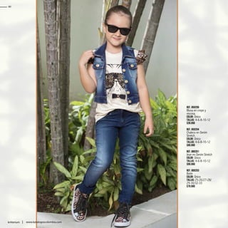 40
kritterium www.katalogoscolombia.com
Ref. 850206
Blusa en crepe y
viscosa
Color: Único
Tallas: 4-6-8-10-12
$39.990
Ref. 850204
Chaleco en Denim
Stretch
Color: Único
Tallas: 4-6-8-10-12
$89.990
Ref. 880201
Jean en Denim Stretch
Color: Único
Tallas: 4-6-8-10-12
$99.990
Ref. 800203
Botin
Color: Único
Tallas: 25-26/27-28/
29-30/32-33
$79.990
 