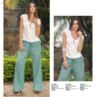 Ref. 455507
Blusa en Satín
Color: Natural
Tallas: XS-S-M-L-XL-XXL
$89.990
Ref. 333204
Pantalón Estampado
Color: Único
Tallas: 6-8-10-12-14-16
$119.990
Ref. 303213
Calzado en 100% cuero
Color: Miel
Tallas: 35 al 40
$179.990
22
ebba www.katalogoscolombia.com
 