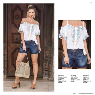 Ref. 353244
Blusa en Viscosa
Craquelada
Color: Único
Tallas: S-M-L-XL
$109.990
Ref. 393202
Short en Tencel
Color: Único
Tallas: 6-8-10-12
$99.990
Ref. 303213
Calzado en
Cuero 100%
Color: Miel
Tallas: 35 al 40
$179.990
31
ebba www.katalogoscolombia.com
 